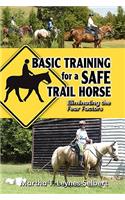 Basic Training for a Safe Trail Horse: Learn How to Improve Horse Behavior Without Resorting to Scare Tactics or Medicinal Supplements(English)
