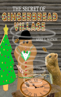 The Secret of Gingerbread Village: A Christmas Cookie Chronicle(1 Coco Mouse)