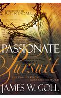 Passionate Pursuit: Getting to Know God and His Word