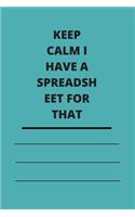 Keep Calm I Have A Spreadsheet For That