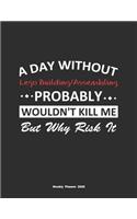 A Day Without Lego Building/Assembling Probably Wouldn't Kill Me But Why Risk It Weekly Planner 2020