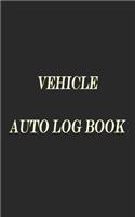 Vehicle Auto Log Book: With Variety Of Templates, Keep track of mileage, Fuel, repairs And Maintenance - Great Gift Idea.
