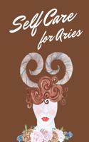 Self Care For Aries: Astrology Self Care Wellness Notebook - Activities - Tips - Mental Health - Anxiety - Plan - Wheel - Rejuvenation - Refresh - Realignment - Grounded