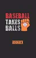 Baseball Takes Balls 2021: Il Calendario Di Baseball, Il Grande Annuario E Il Calendario Per Il 2021 Possono Essere Utilizzati Anche Come Diario O Taccuino.