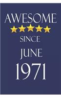 Awesome Since June 1971 Notebook Birthday Present: Lined Notebook / Journal Gift, 100 Pages, 6x9, Soft Cover, Matte Finish