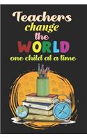Teachers Change The World One Child At A Time