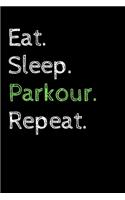 Eat Sleep Parkour Repeat: Funny Cool Gift for Parkour Lovers Notebook a beautiful Lined Notebook - Journal Gift, Parkour Cool quote, ( 6'' x 9'' 120 Pages ) Customized Journa