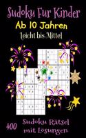 Sudoku Für Kinder ab 10 Jahren. 400 Sudoku Rätsel mit Lösungen. Leicht bis Mittel