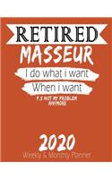 Retired Masseur - I do What i Want When I Want 2020 Planner