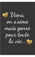 viens, on s'aime mais genre pour toute la vie..