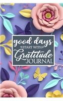 Good Days Start With Gratitude Journal