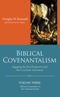 Biblical Covenantalism, Volume 3