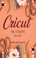 CRICUT For Everyone: 2021 Guide