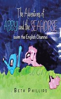 The Adventures of Abby and the Seahorse: Swim the English Channel