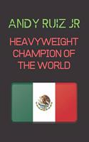 Andy Ruiz Jr Heavyweight Champion of the World