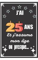 J'ai 25 ans et j'assume mon âge ou presque