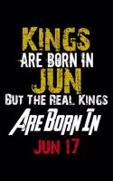 Kings Are Born In Jun Real Kings Are Born In Jun 17 Notebook Birthday Funny Gift