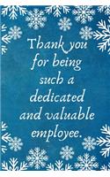 Thank you for being such a dedicated and valuable employee: Work Christmas Gifts For Staff- Lined Blank Notebook Journal