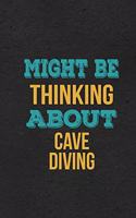 Might Be Thinking About Cave Diving A5 Lined Notebook