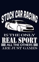 Stock Car Racing is the only real sport