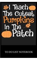 I Teach The Cutest Pumpkins In The Patch