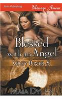 Blessed with an Angel [Grey River 5] (Siren Publishing Menage Amour)