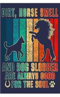 Dirt, Horse Smell And Dog Slobber Are Always Good For The Soul