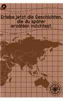 Erlebe jetzt die Geschichten, die du später erzählen möchtest: Reisetagebuch Liniertes DinA 5 Notizbuch für Reise-Fans Notizen für Weltenbummler Notizheft