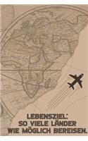 Lebensziel: So viele Länder wie möglich bereisen: Reise-Tagebuch liniert DinA 5 für Reise-Notizen, Erinnerungen und Fotos Notizheft für Weltenbummler Notizbuch