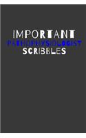 Important Pathophysiologist Scribbles: Inspirational Motivational Funny Gag Notebook Journal Composition Positive Energy 120 Lined Pages For Pathophysiologists