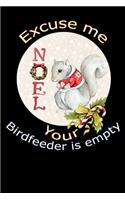 Noel Excuse me your birdfeeder is empty Squirrel: Lined Notebook / Diary / Journal To Write In 6"x9" for Christmas holiday gift for Women, Men and kids who love santa Elf