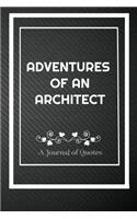 Adventures of An Architect: A Journal of Quotes: Perfect Quote Journal for Architect gift, Birthday gift for Architect, Best gift for Architect Quote journal notebook for Archi