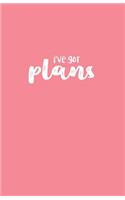 I've Got Plans