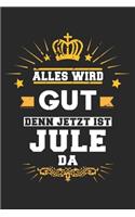 Alles wird gut denn jetzt ist Jule da: Notizbuch gepunktet DIN A5 - 120 Seiten für Notizen, Zeichnungen, Formeln - Organizer Schreibheft Planer Tagebuch