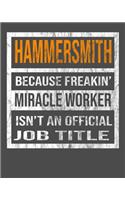 Hammersmith Because Freakin' Miracle Worker Is Not An Official Job Title