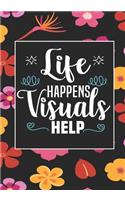 Life Happens Visuals Help: ABA Therapist Behavior Therapy Analyst BCBA RBT Blank Notebook to Write In for kids Men Women - Motivational Quotes Journal (Employee Appreciation G