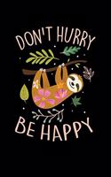 Don't Hurry Be Happy: A Journal, Notepad, or Diary to write down your thoughts. - 120 Page - 6x9 - College Ruled Journal - Writing Book, Personal Writing Space, Doodle, N