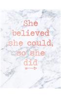 She Belived She Could So she Did: Motivational Quote Notebook - White smoke Marble with Gold Inlay - sweet gift for Girls and Women - 8.5 x 11 - 110 ( College-ruled ... - Journal, No