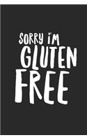 Sorry I'm Gluten Free: Funny Gluten Free Princess Gifts Lined Notebook Journal Gift