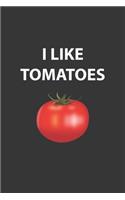 I Like Tomatoes Notebook: Lined Journal, 120 Pages, 6 x 9, Affordable Gift Journal Matte Finish