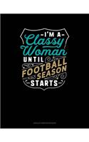 I'm A Classy Woman Until Football Season Starts: Unruled Composition Book(1007 Unruled Composition Book)