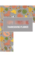 Happy Thanksgiving- Thanksgiving planner: Organizer with guest list, grocery list, shopping list, recipe list & meal planner, event timeline & to do list: to plan you Home for Turkey day, pe