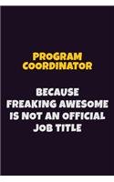 Program Coordinator, Because Freaking Awesome Is Not An Official Job Title