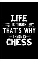 Life Is Tough That's Why There Is Chess