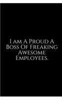 I Am A Proud boss: Funny Office Work Notebook For Taking Meeting Minutes (Adult Banter Desk Notepad Series). Blank Lined Journal Notebook for the Office Conference Cal