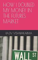 How I Doubled My Money in the Futures Market