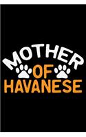 Mother Of Havanese: Cool Havanese Dog Journal Notebook - Havanese Puppy Lover Gifts - Funny Havanese Dog Notebook - Havanese Owner Gifts. 6 x 9 in 120 pages