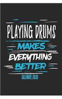 Playing Drums Makes Everything Better Calender 2020