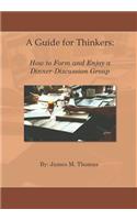 A Guide for Thinkers: : How to Form and Enjoy a Dinner-Discussion Group
