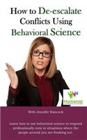 How to De-Escalate Conflicts Using Behavioral Science